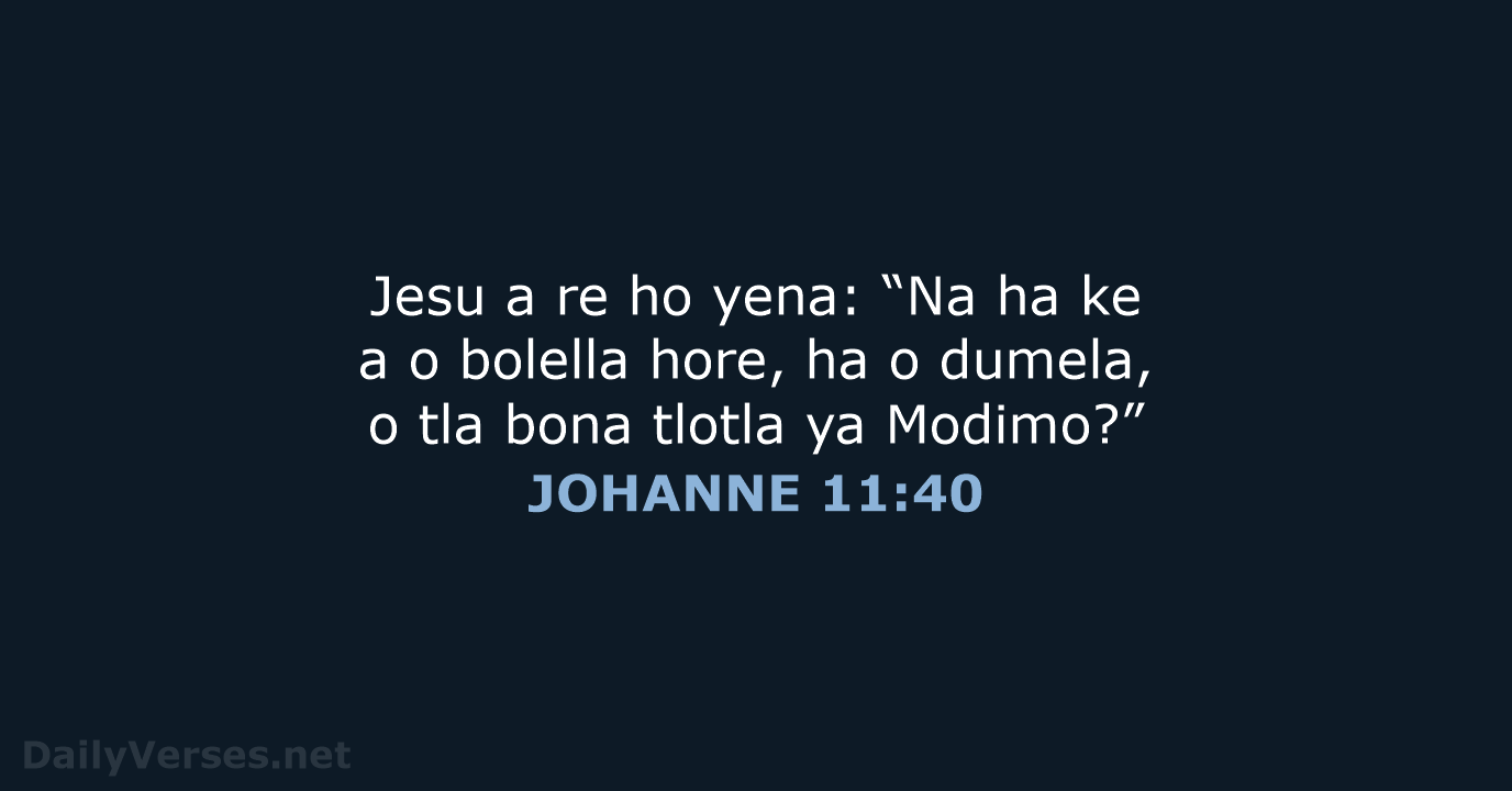 Jesu a re ho yena: “Na ha ke a o bolella hore… JOHANNE 11:40