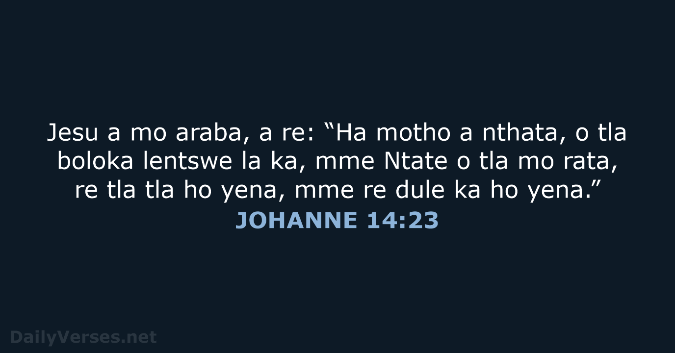 Jesu a mo araba, a re: “Ha motho a nthata, o tla… JOHANNE 14:23