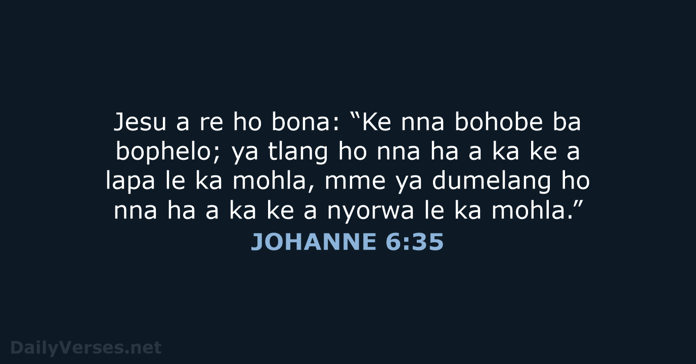 Jesu a re ho bona: “Ke nna bohobe ba bophelo; ya tlang… JOHANNE 6:35