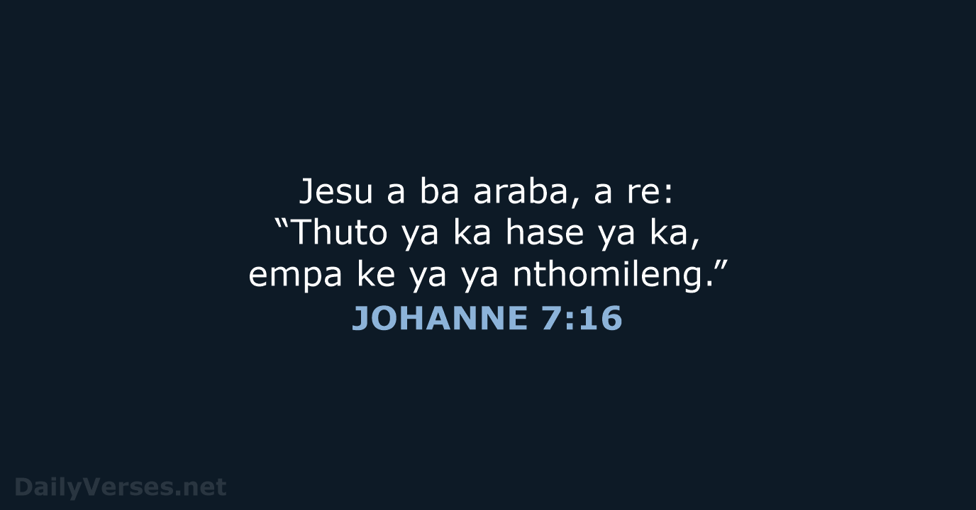 Jesu a ba araba, a re: “Thuto ya ka hase ya ka… JOHANNE 7:16