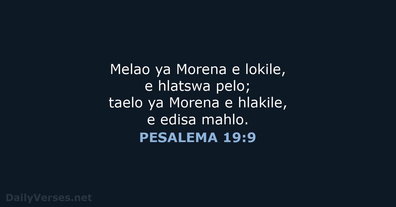 Melao ya Morena e lokile, e hlatswa pelo; taelo ya Morena e… PESALEMA 19:9