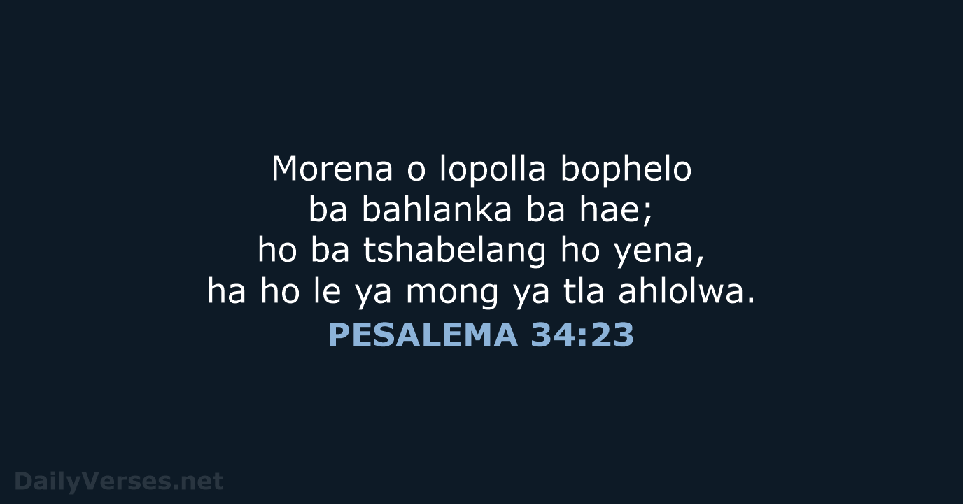 Morena o lopolla bophelo ba bahlanka ba hae; ho ba tshabelang ho… PESALEMA 34:23