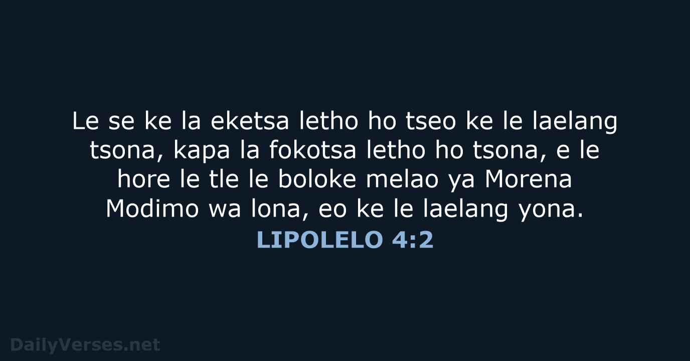 Le se ke la eketsa letho ho tseo ke le laelang tsona… LIPOLELO 4:2
