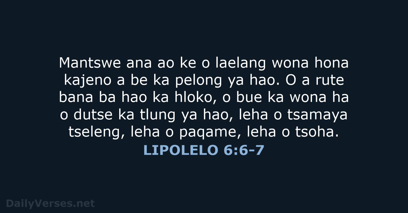 Mantswe ana ao ke o laelang wona hona kajeno a be ka… LIPOLELO 6:6-7