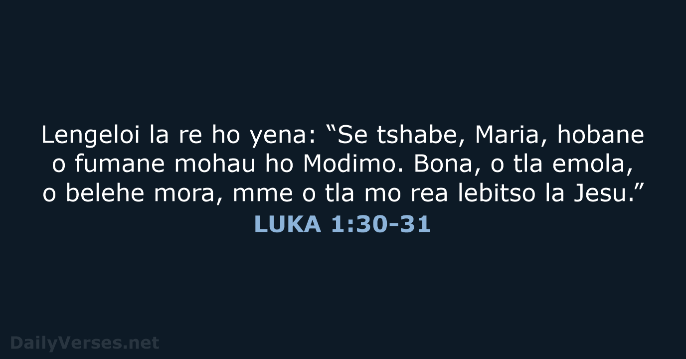 Lengeloi la re ho yena: “Se tshabe, Maria, hobane o fumane mohau… LUKA 1:30-31