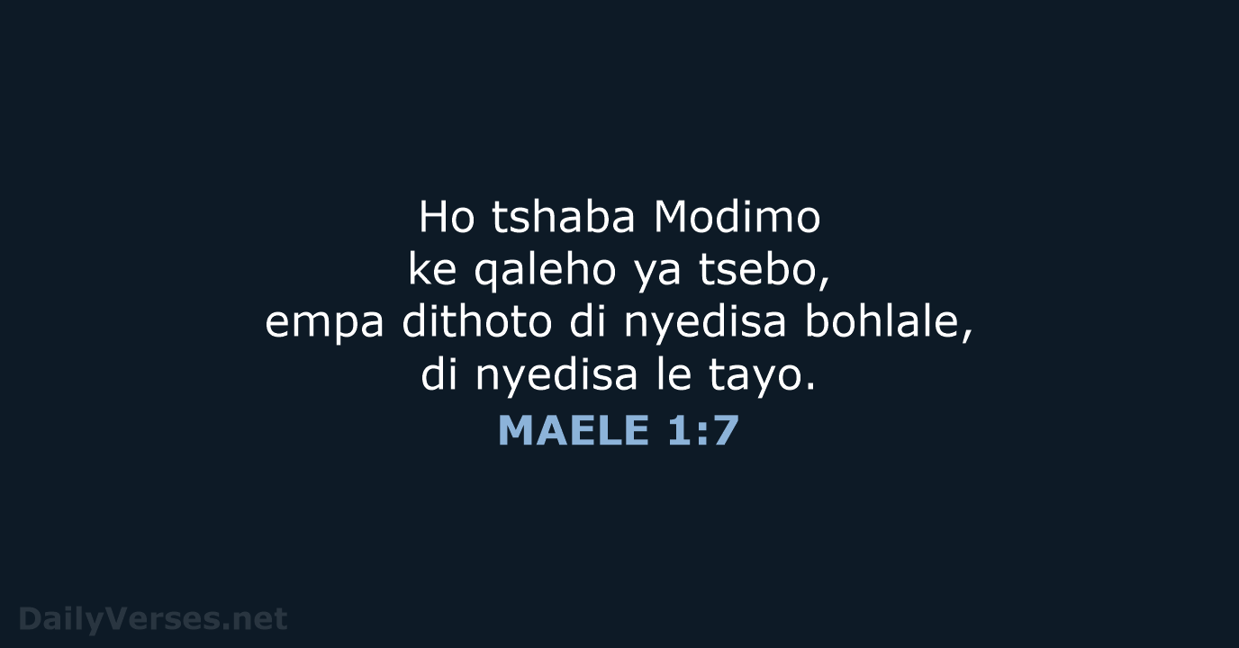 Ho tshaba Modimo ke qaleho ya tsebo, empa dithoto di nyedisa bohlale… MAELE 1:7