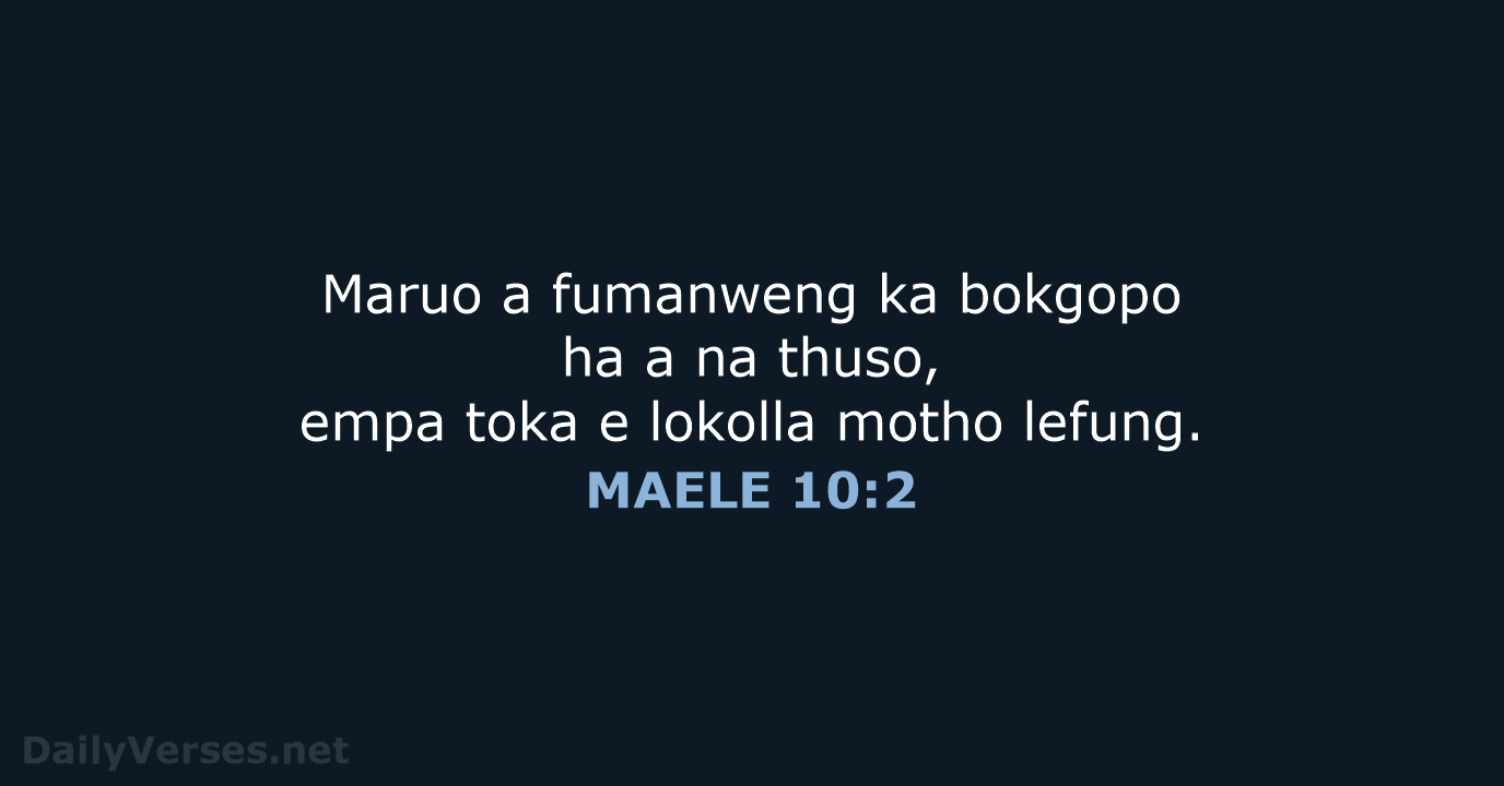 Maruo a fumanweng ka bokgopo ha a na thuso, empa toka e… MAELE 10:2