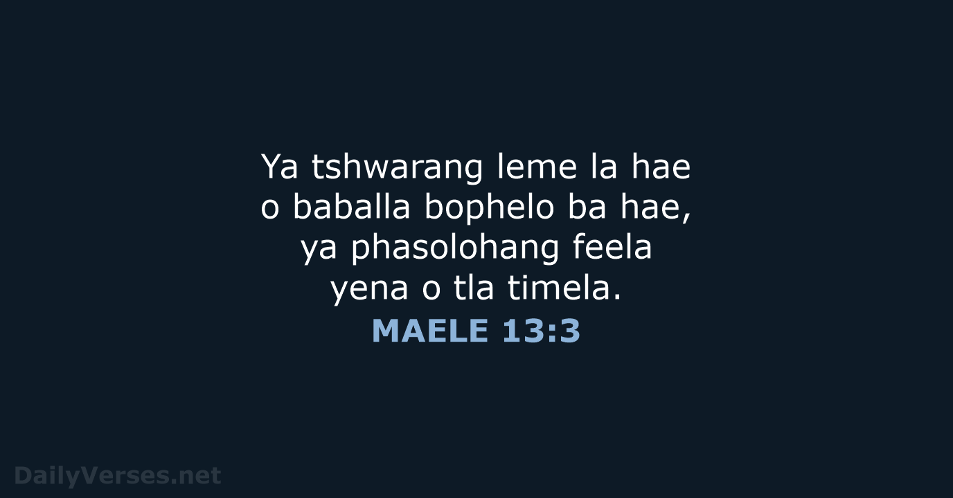 Ya tshwarang leme la hae o baballa bophelo ba hae, ya phasolohang… MAELE 13:3