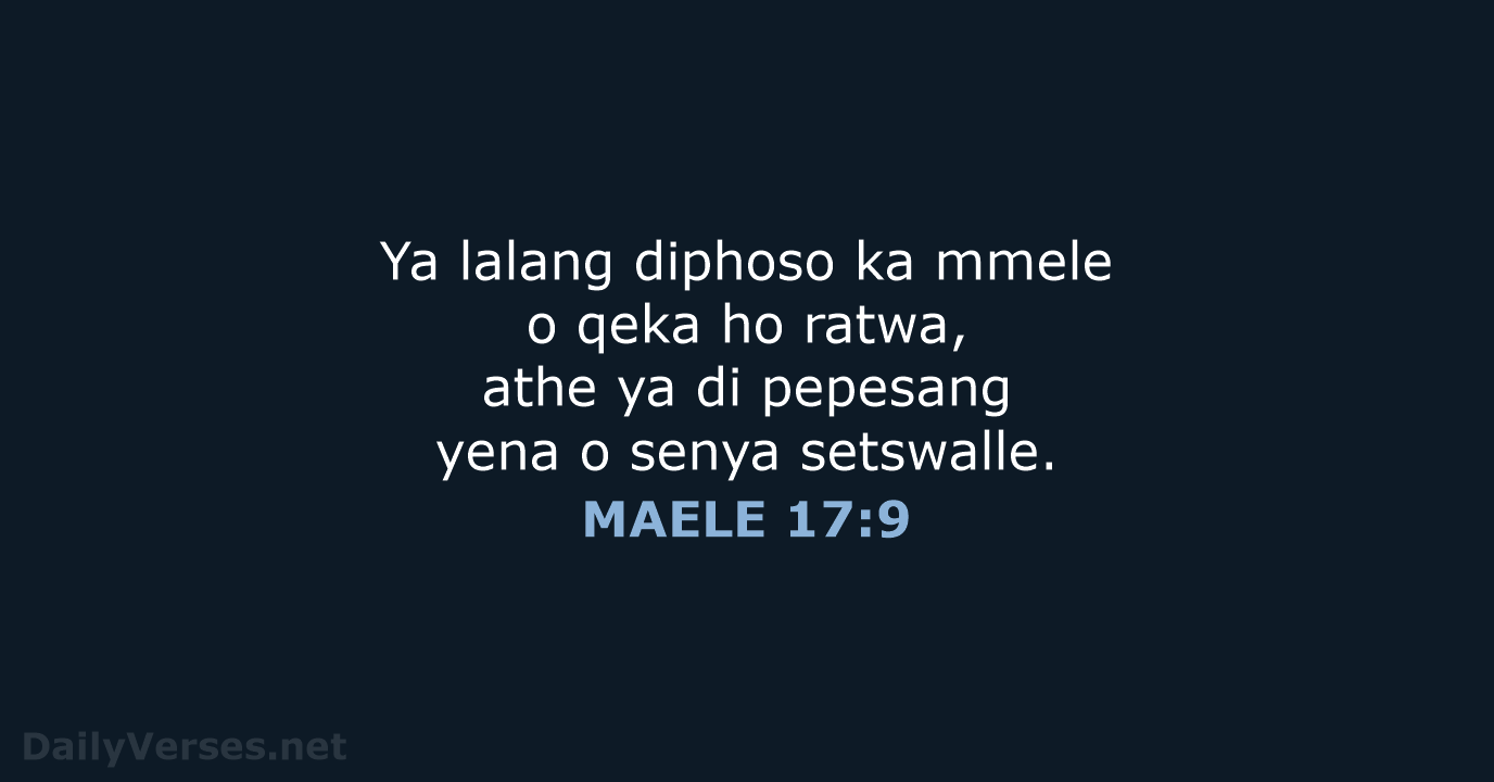 Ya lalang diphoso ka mmele o qeka ho ratwa, athe ya di… MAELE 17:9