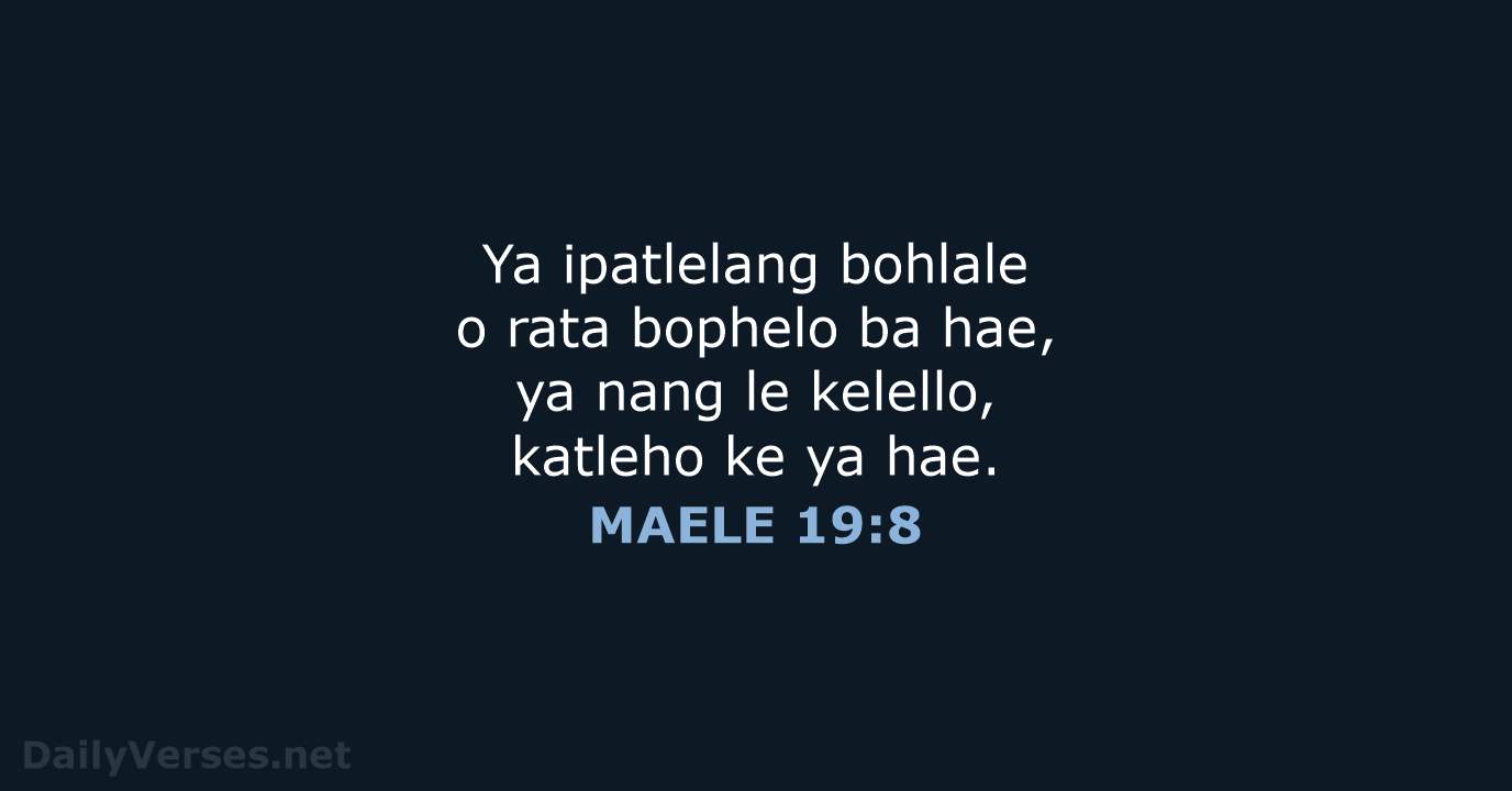 Ya ipatlelang bohlale o rata bophelo ba hae, ya nang le kelello… MAELE 19:8