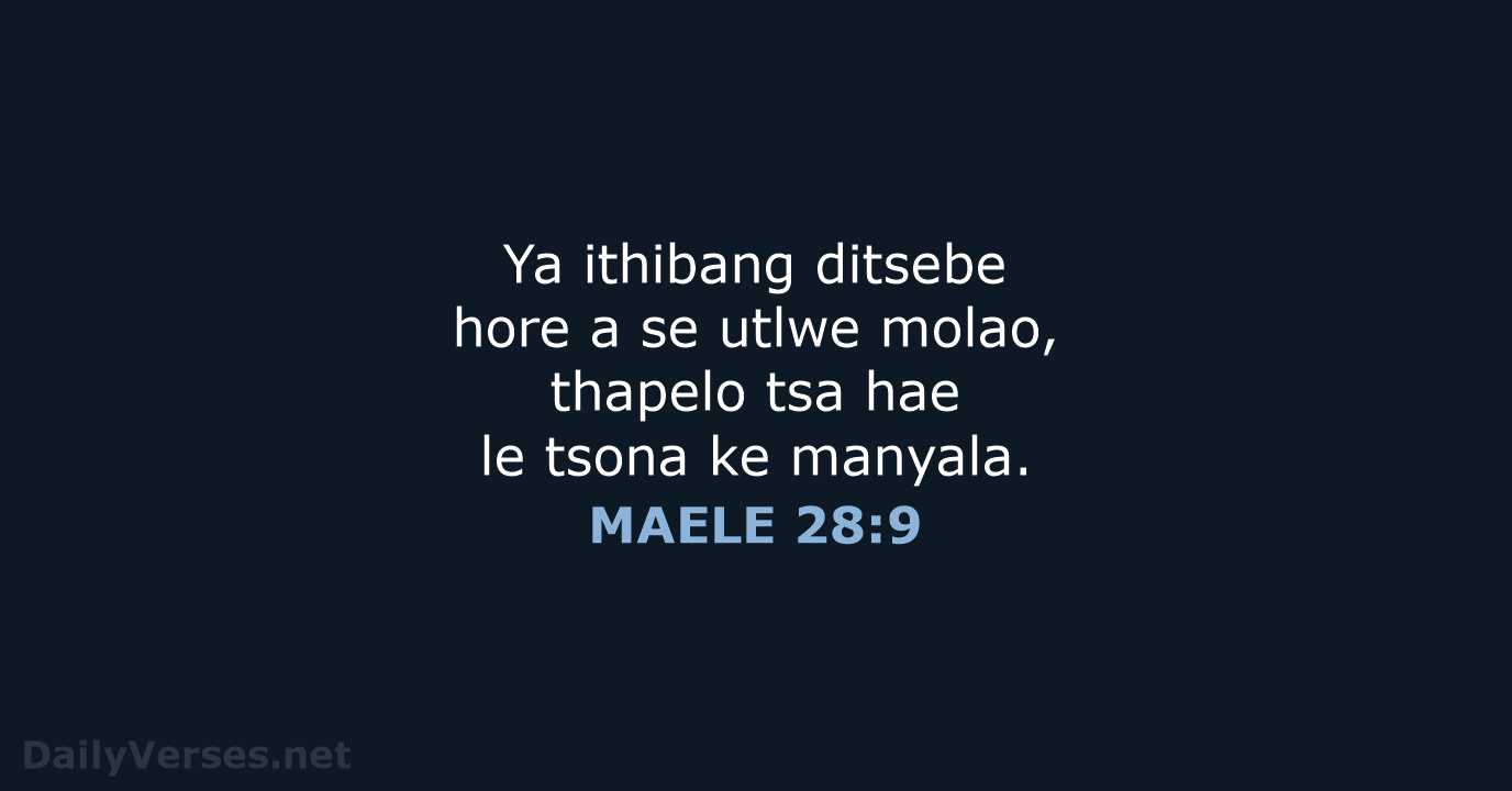 Ya ithibang ditsebe hore a se utlwe molao, thapelo tsa hae le… MAELE 28:9