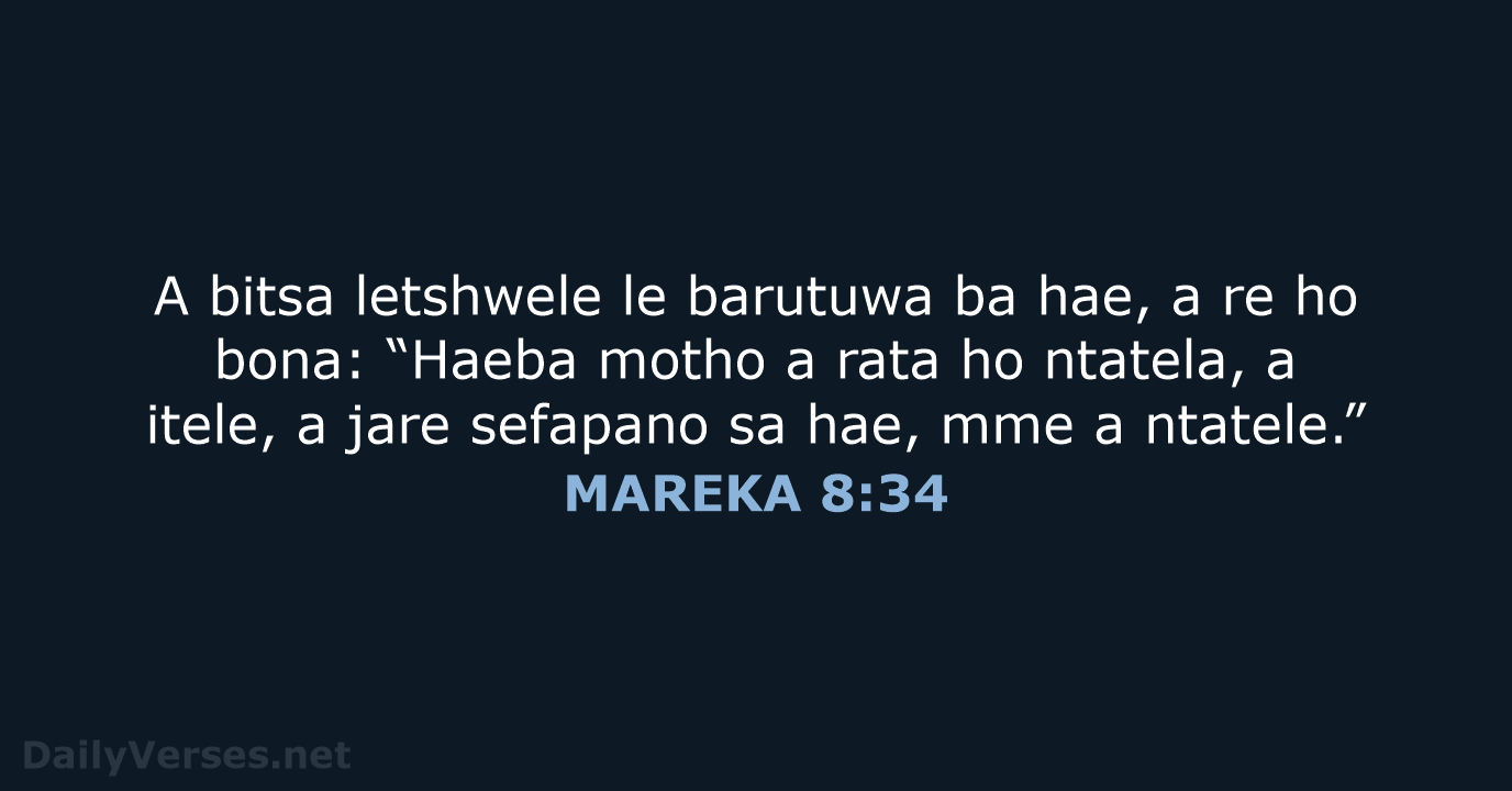 A bitsa letshwele le barutuwa ba hae, a re ho bona: “Haeba… MAREKA 8:34