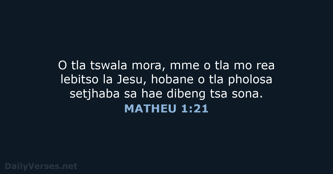 O tla tswala mora, mme o tla mo rea lebitso la Jesu… MATHEU 1:21