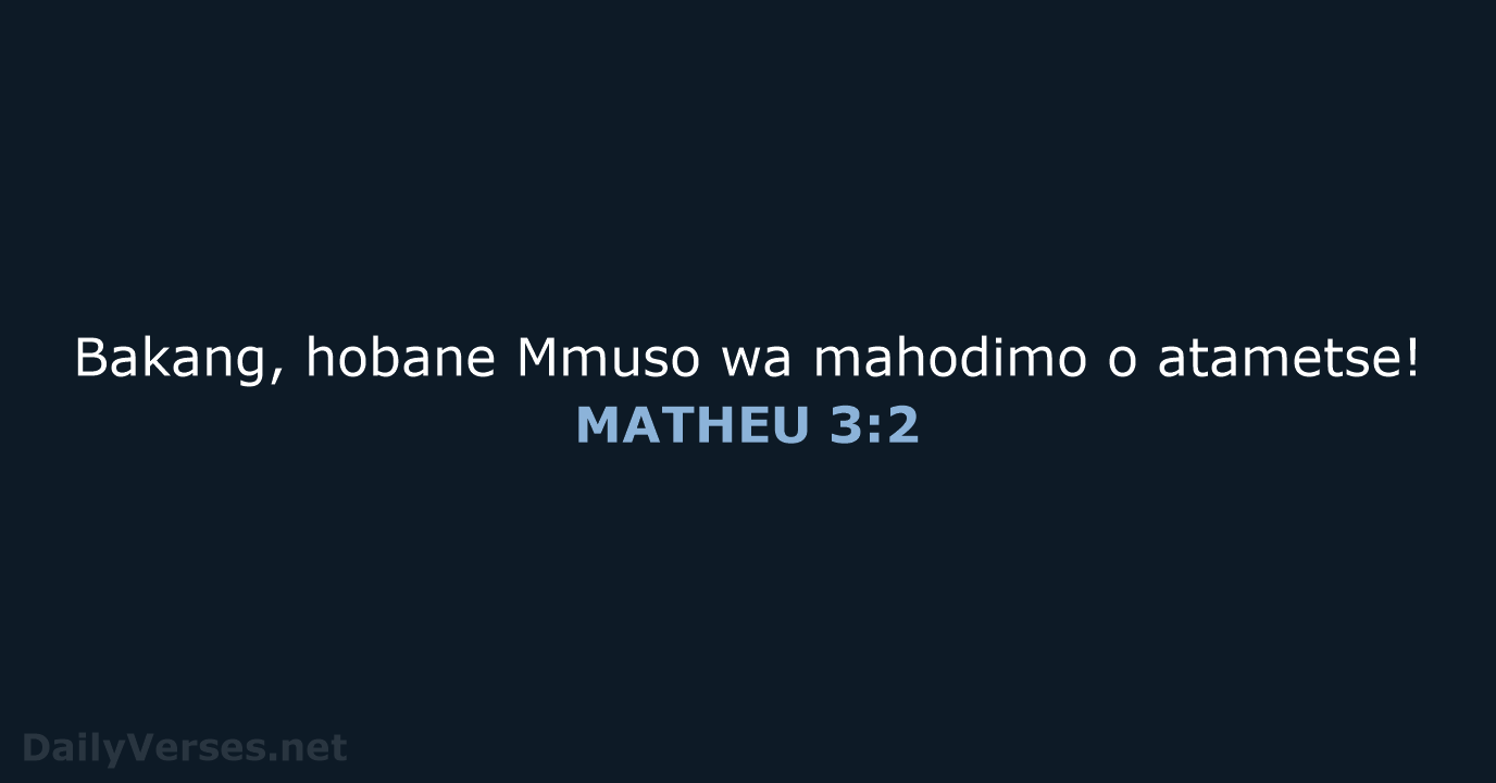 Bakang, hobane Mmuso wa mahodimo o atametse! MATHEU 3:2
