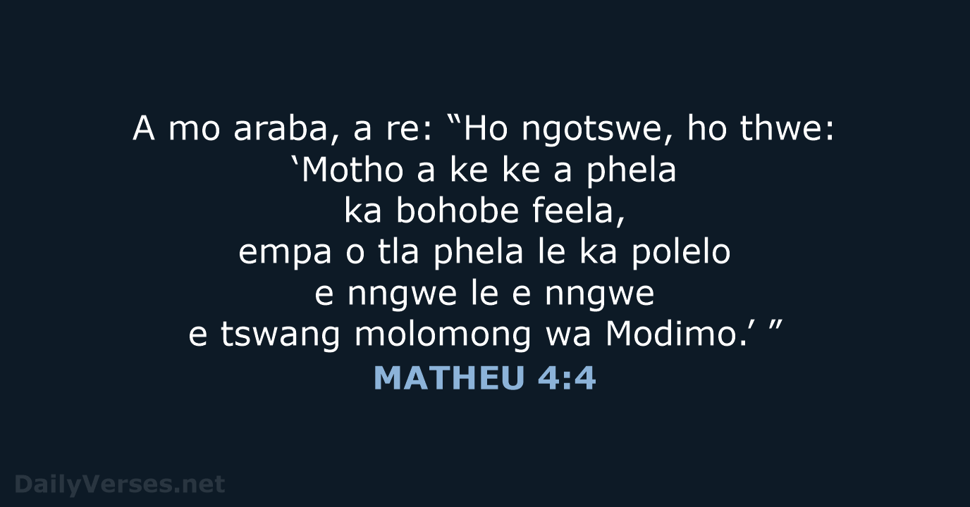 A mo araba, a re: “Ho ngotswe, ho thwe: ‘Motho a ke… MATHEU 4:4
