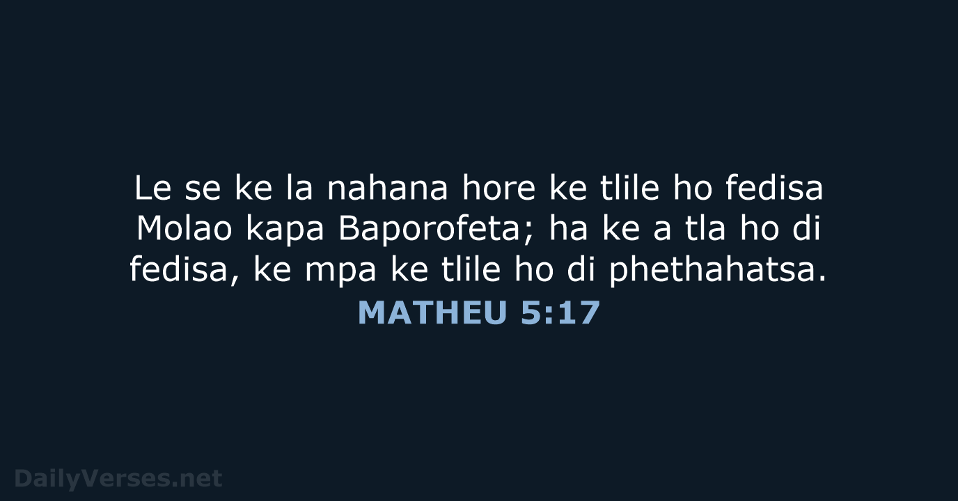 Le se ke la nahana hore ke tlile ho fedisa Molao kapa… MATHEU 5:17