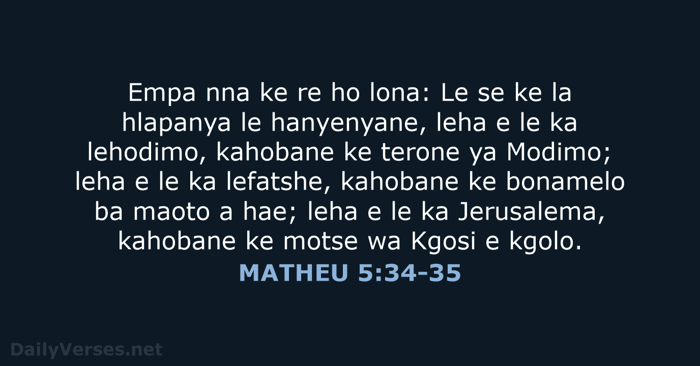Empa nna ke re ho lona: Le se ke la hlapanya le… MATHEU 5:34-35