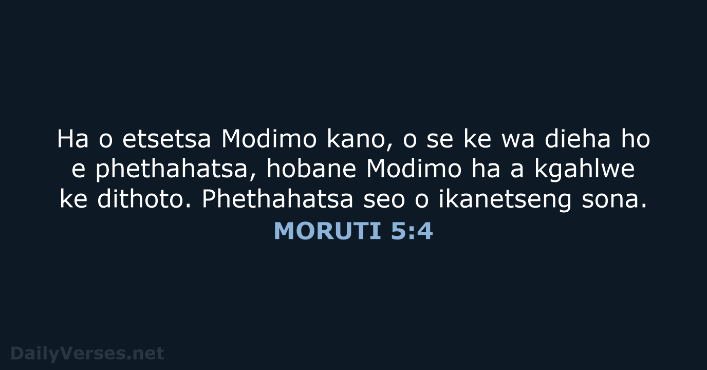Ha o etsetsa Modimo kano, o se ke wa dieha ho e… MORUTI 5:4