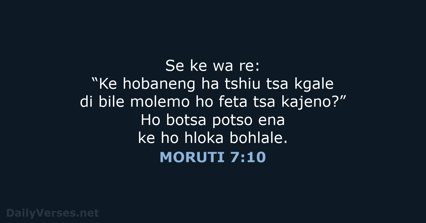 Se ke wa re: “Ke hobaneng ha tshiu tsa kgale di bile… MORUTI 7:10