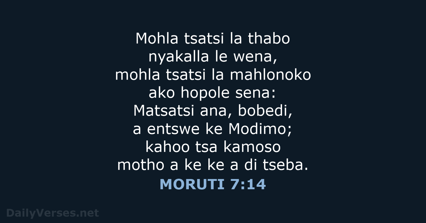 Mohla tsatsi la thabo nyakalla le wena, mohla tsatsi la mahlonoko ako… MORUTI 7:14
