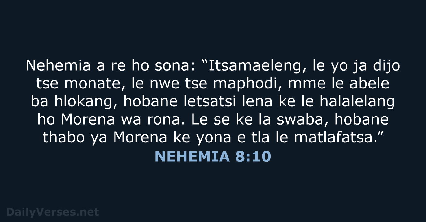Nehemia a re ho sona: “Itsamaeleng, le yo ja dijo tse monate… NEHEMIA 8:10