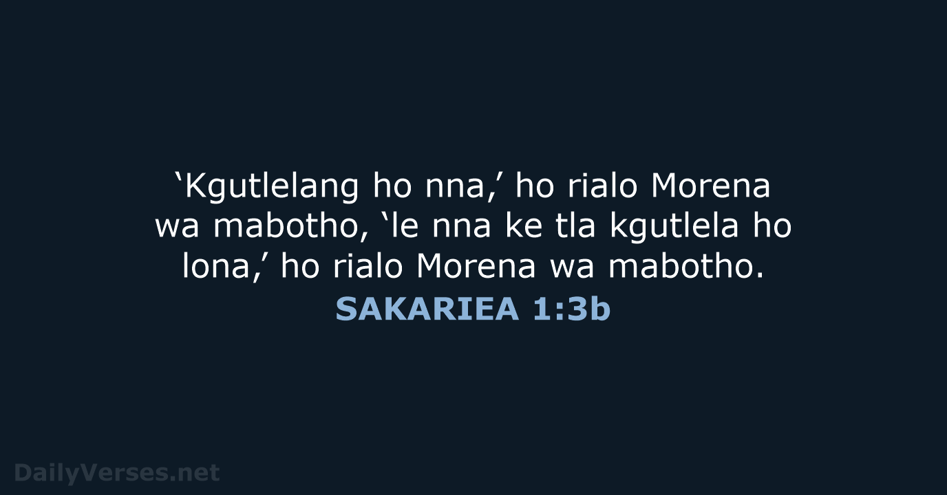 ‘Kgutlelang ho nna,’ ho rialo Morena wa mabotho, ‘le nna ke tla… SAKARIEA 1:3b