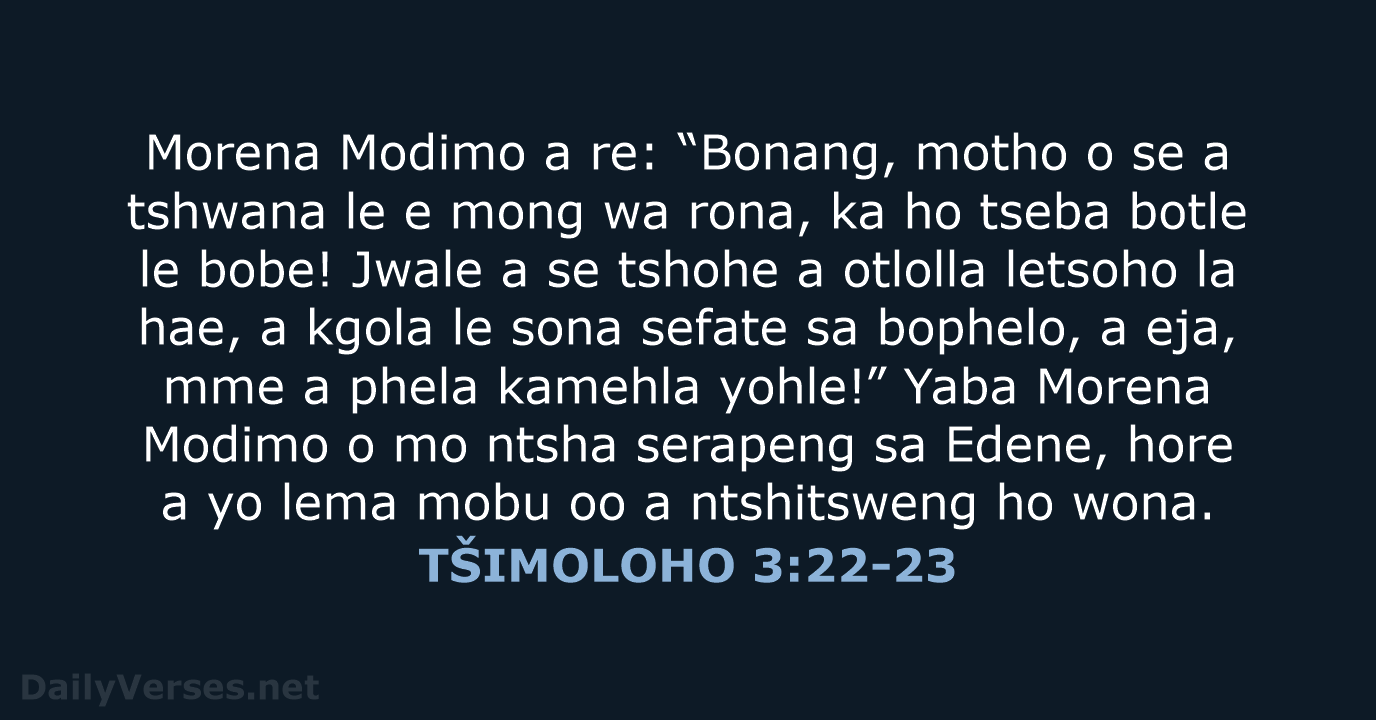 Morena Modimo a re: “Bonang, motho o se a tshwana le e… TŠIMOLOHO 3:22-23