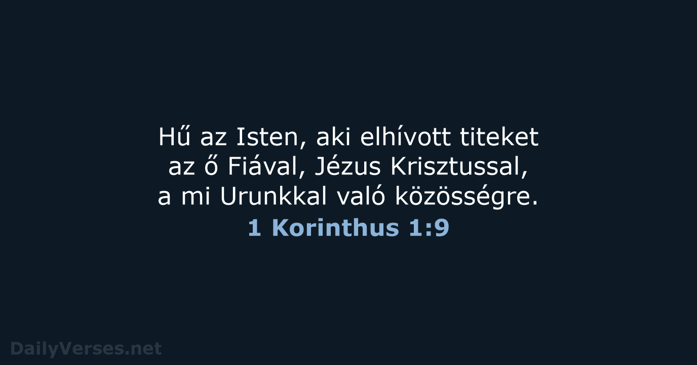 Hű az Isten, aki elhívott titeket az ő Fiával, Jézus Krisztussal, a… 1 Korinthus 1:9