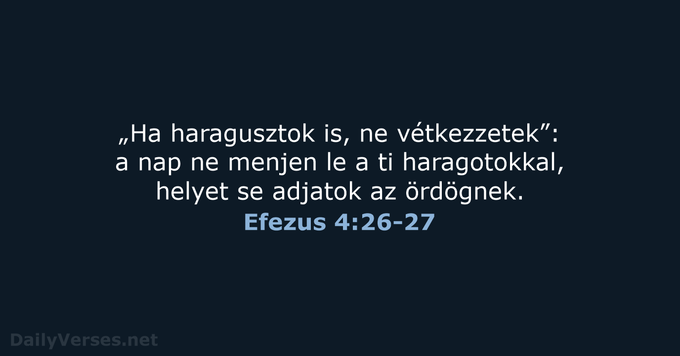 „Ha haragusztok is, ne vétkezzetek”: a nap ne menjen le a ti… Efezus 4:26-27