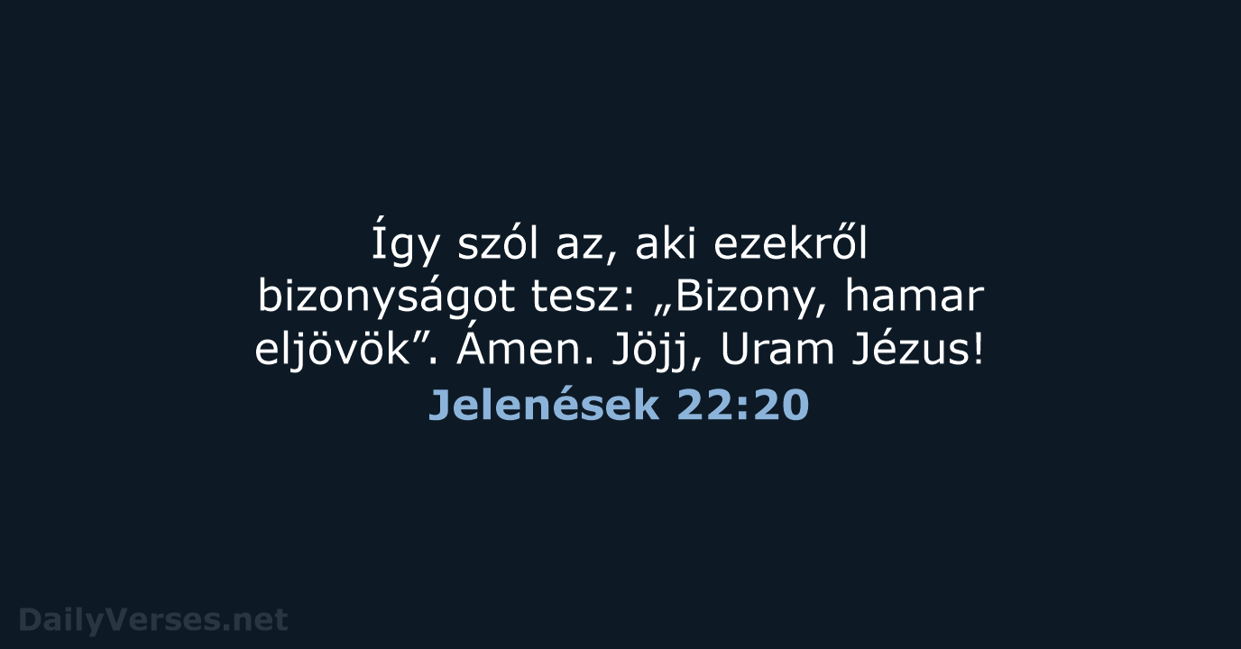 Jelenések 22:20 - UF