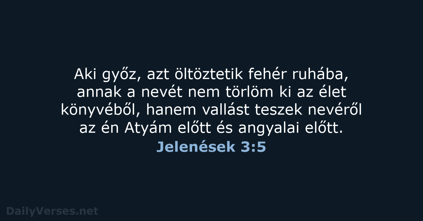 Aki győz, azt öltöztetik fehér ruhába, annak a nevét nem törlöm ki… Jelenések 3:5