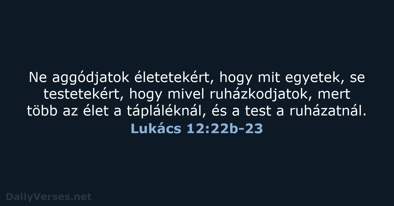 Lukács 12:22b-23 - UF