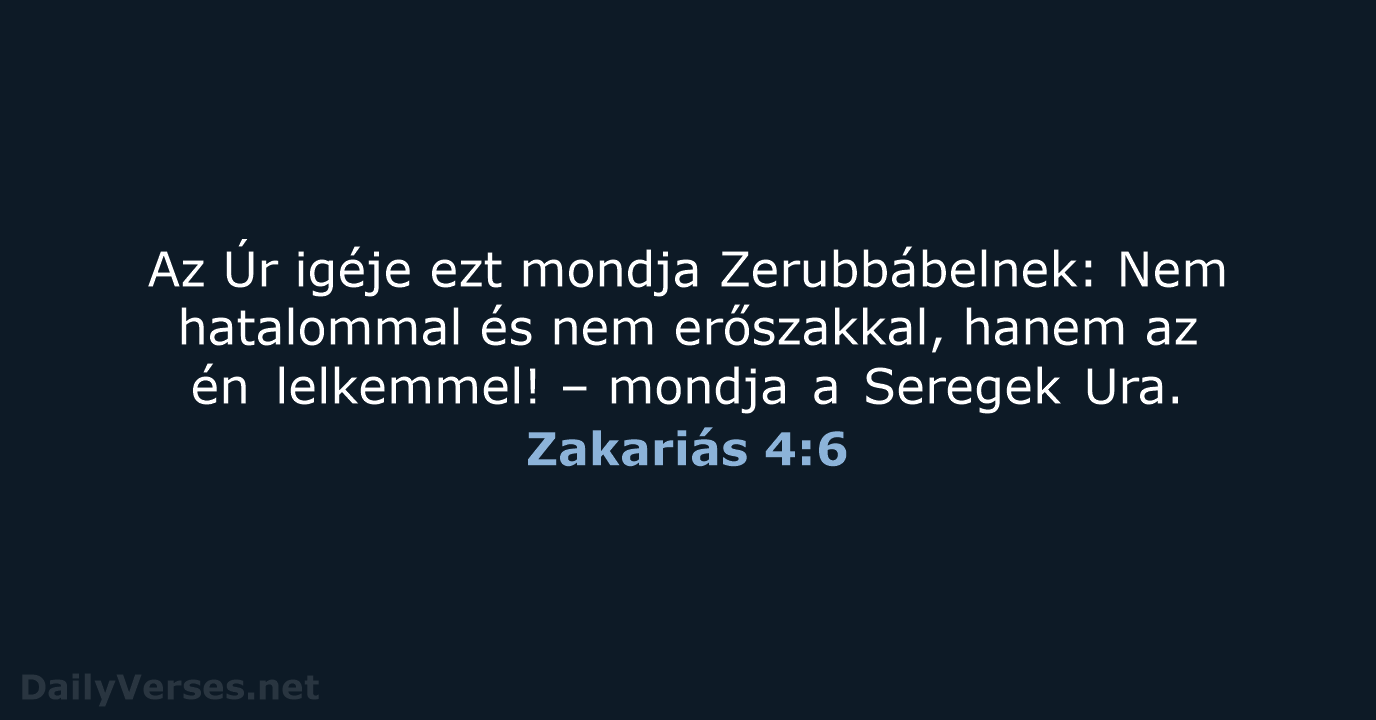 Az Úr igéje ezt mondja Zerubbábelnek: Nem hatalommal és nem erőszakkal, hanem… Zakariás 4:6