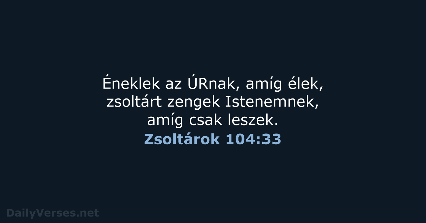 Zsoltárok 104:33 - UF