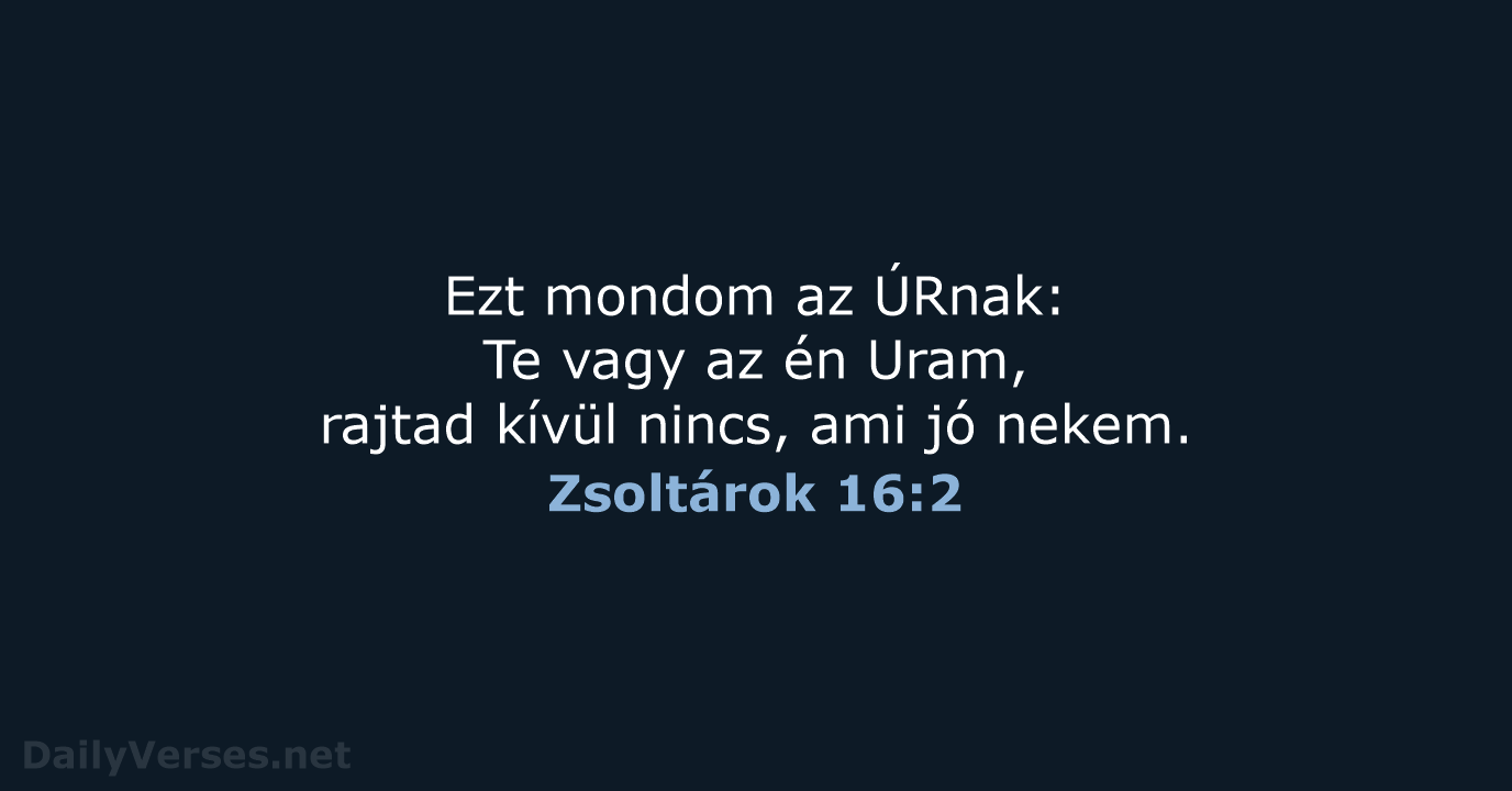 Zsoltárok 16:2 - UF