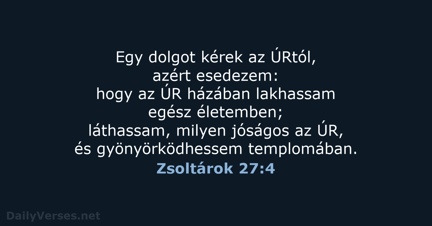 Zsoltárok 27:4 - UF