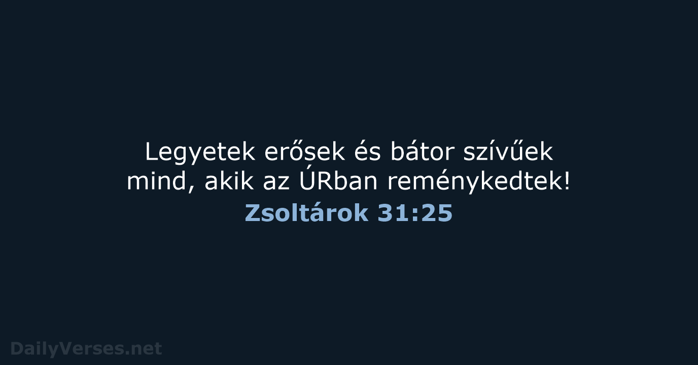 Zsoltárok 31:25 - UF