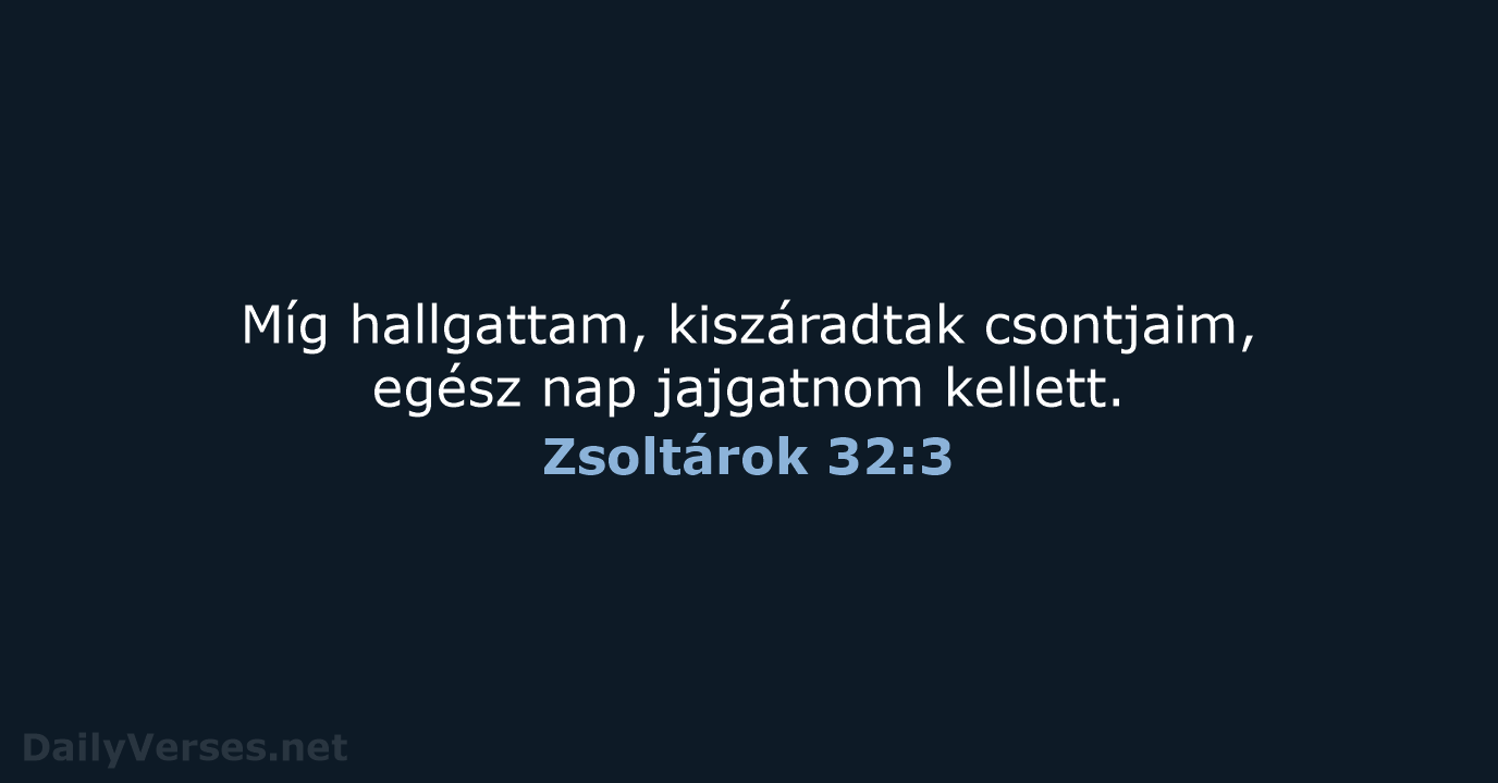 Zsoltárok 32:3 - UF