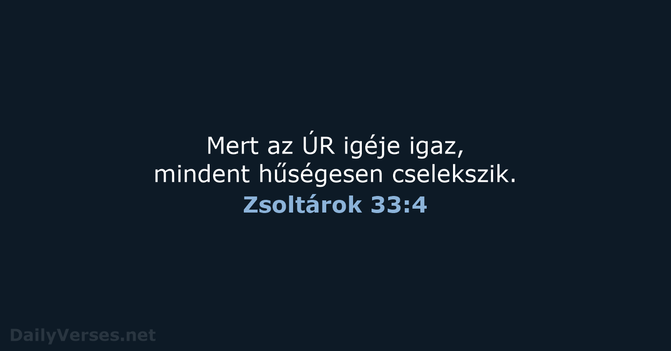 Zsoltárok 33:4 - UF