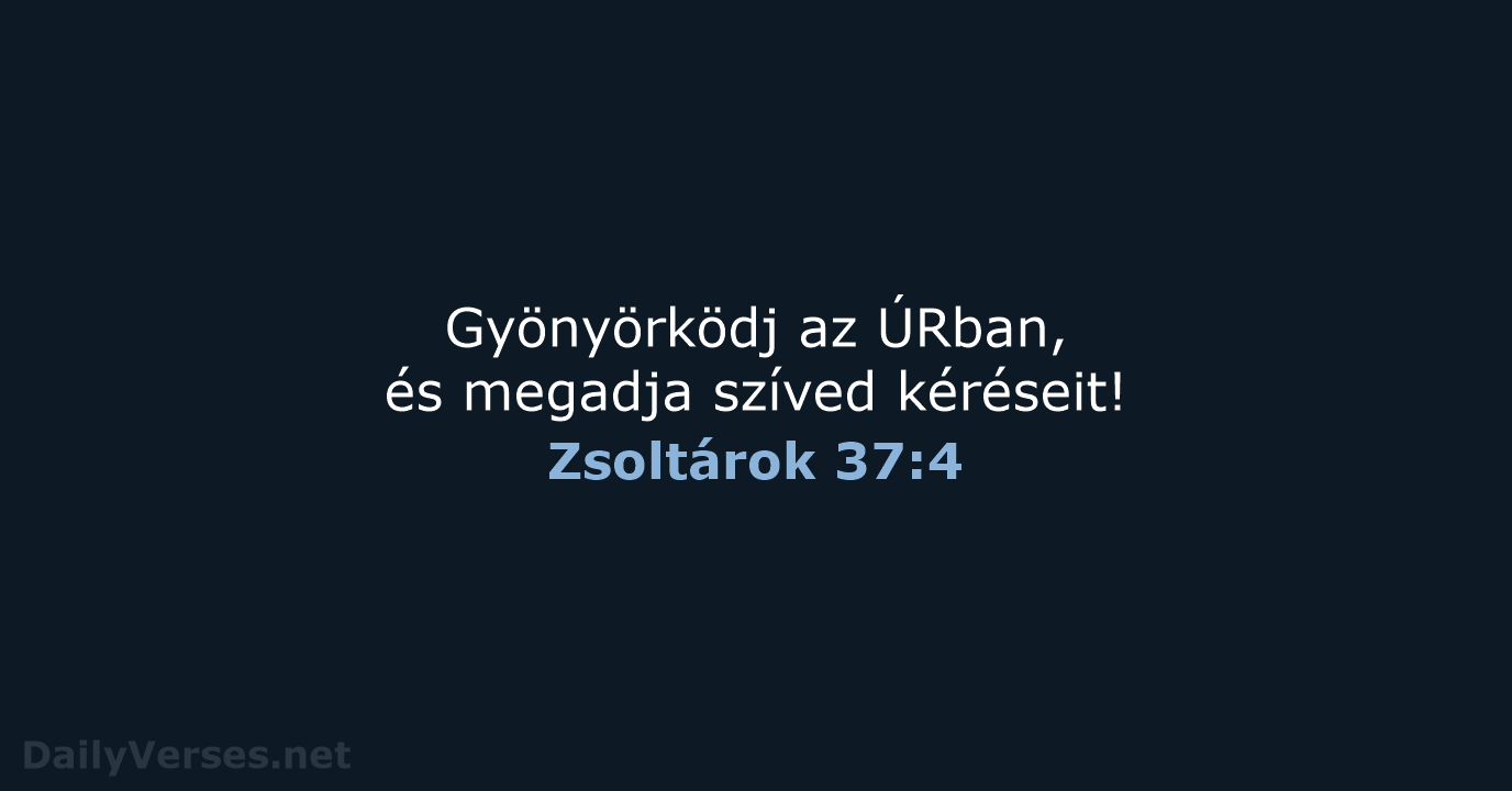 Zsoltárok 37:4 - UF