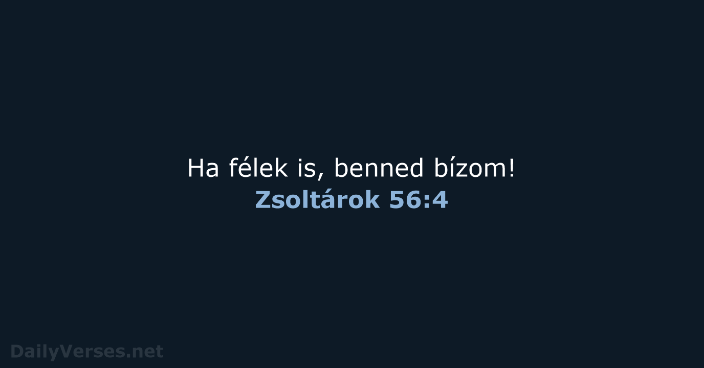 Ha félek is, benned bízom! Zsoltárok 56:4