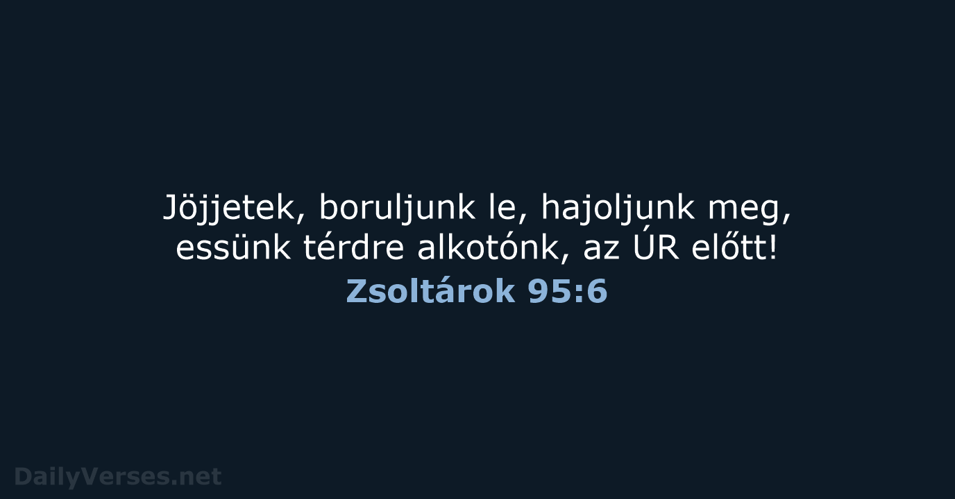 Zsoltárok 95:6 - UF