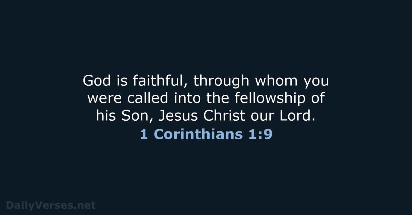 God is faithful, through whom you were called into the fellowship of… 1 Corinthians 1:9
