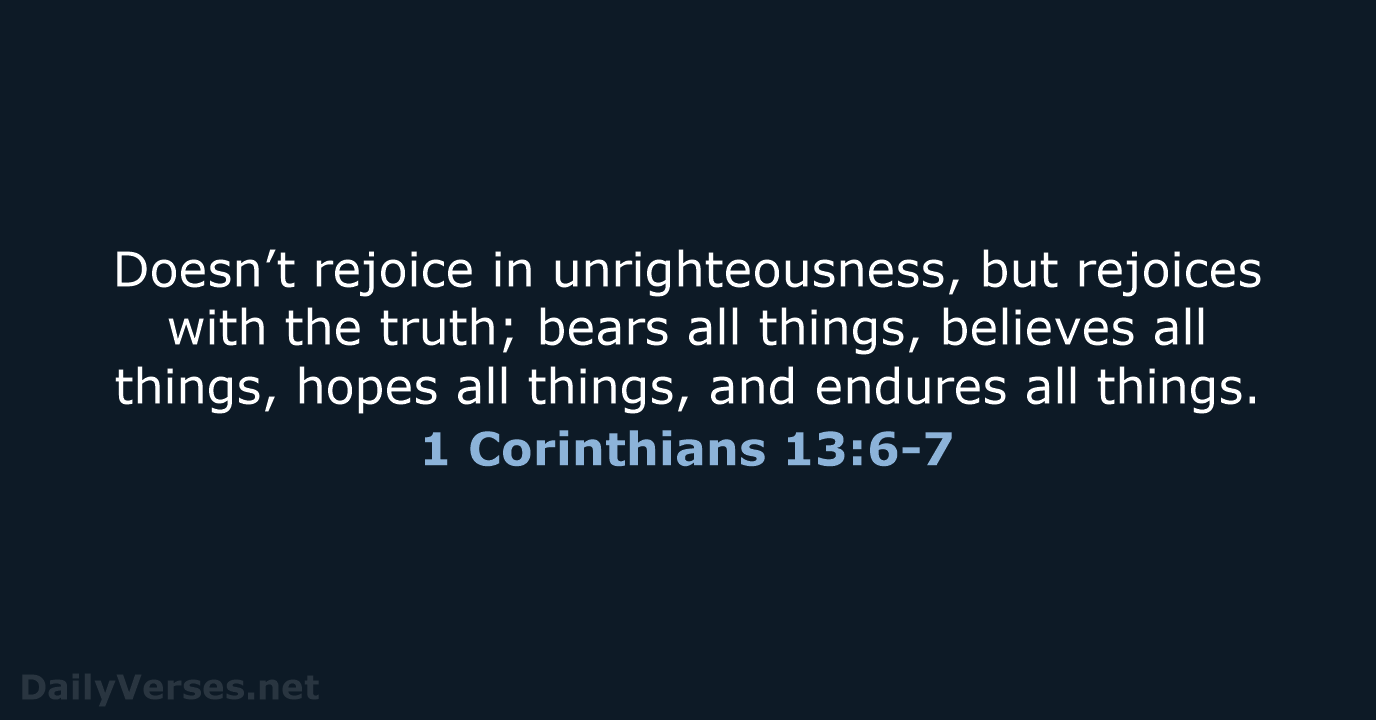 1 Corinthians 13:6-7 - WEB