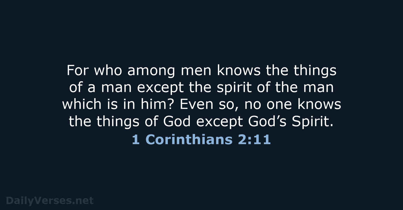 For who among men knows the things of a man except the… 1 Corinthians 2:11