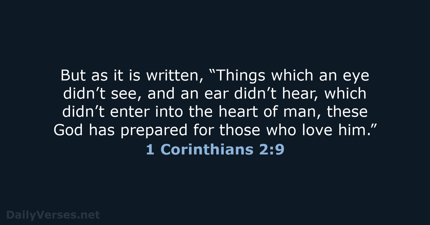 But as it is written, “Things which an eye didn’t see, and… 1 Corinthians 2:9
