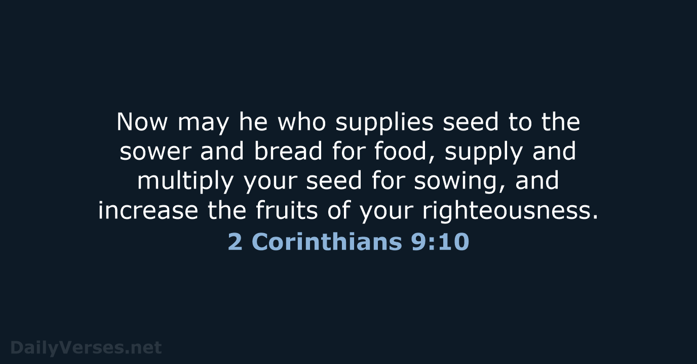 Now may he who supplies seed to the sower and bread for… 2 Corinthians 9:10