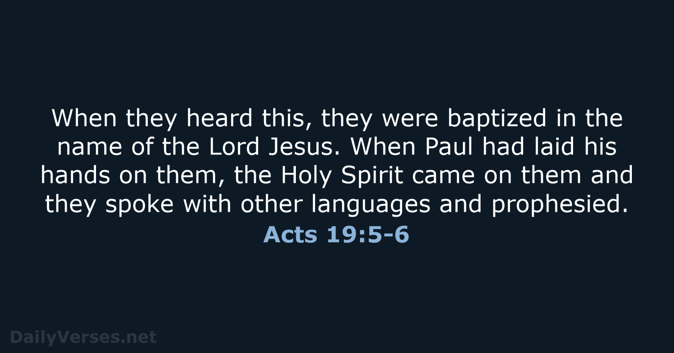 When they heard this, they were baptized in the name of the… Acts 19:5-6