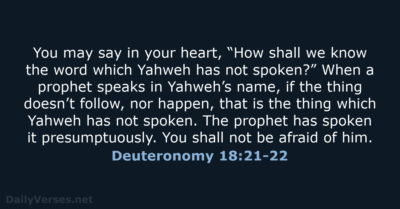 You may say in your heart, “How shall we know the word… Deuteronomy 18:21-22