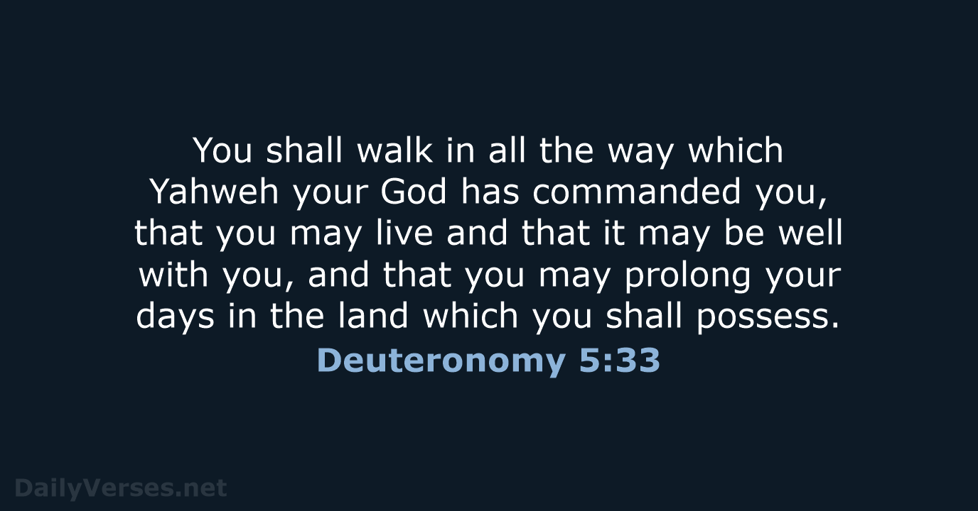 You shall walk in all the way which Yahweh your God has… Deuteronomy 5:33
